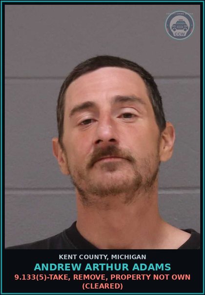 CCW arrest card for Andrew Arthur Adams in Kent County: 9.133(5)-TAKE, REMOVE, PROPERTY NOT OWN (Cleared)