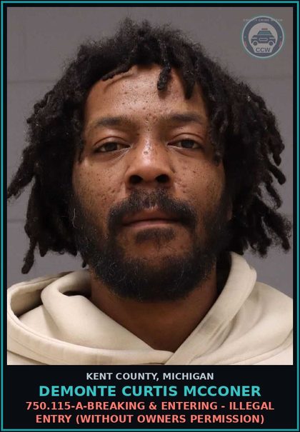 CCW arrest card for Demonte Curtis Mcconer in Kent County: 750.115-A-BREAKING & ENTERING - ILLEGAL ENTRY (WITHOUT OWNERS PERMISSION)