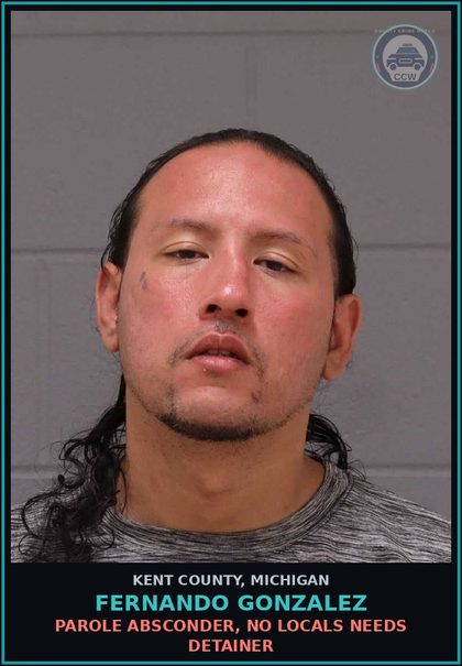 CCW arrest card for Fernando Gonzalez in Kent County: PAROLE ABSCONDER, NO LOCALS NEEDS DETAINER