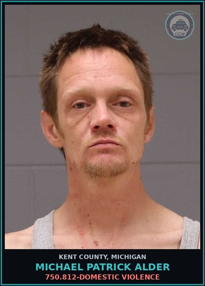 CCW arrest card for Michael Patrick Alder in Kent County: 750.812-DOMESTIC VIOLENCE