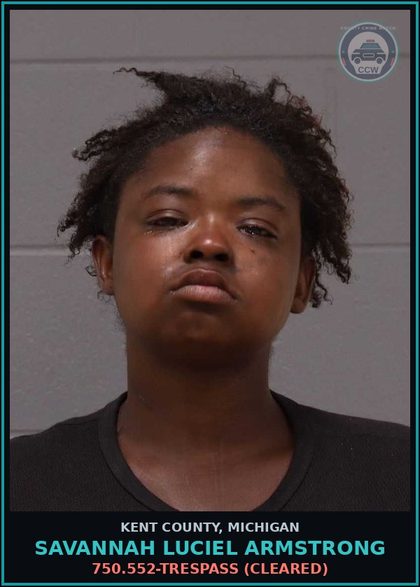 CCW arrest card for Savannah Luciel Armstrong in Kent County: 750.552-TRESPASS (Cleared)