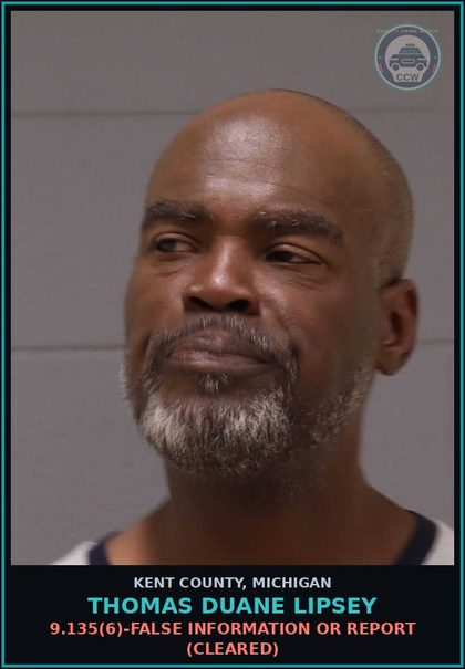 CCW arrest card for Thomas Duane Lipsey in Kent County: 9.135(6)-FALSE INFORMATION OR REPORT (Cleared)
