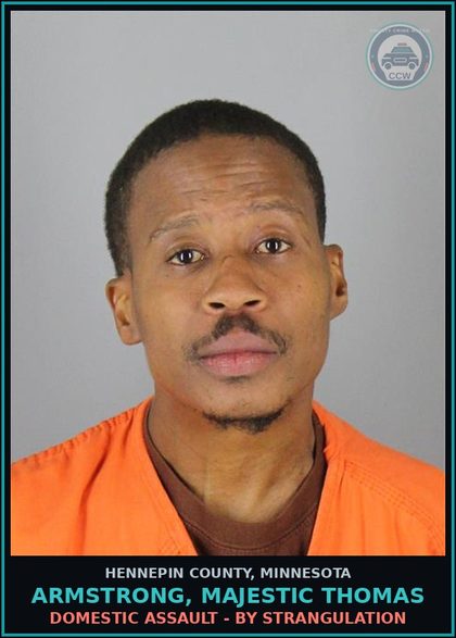 CCW arrest card for ARMSTRONG, MAJESTIC THOMAS in Hennepin County: DOMESTIC ASSAULT - BY STRANGULATION