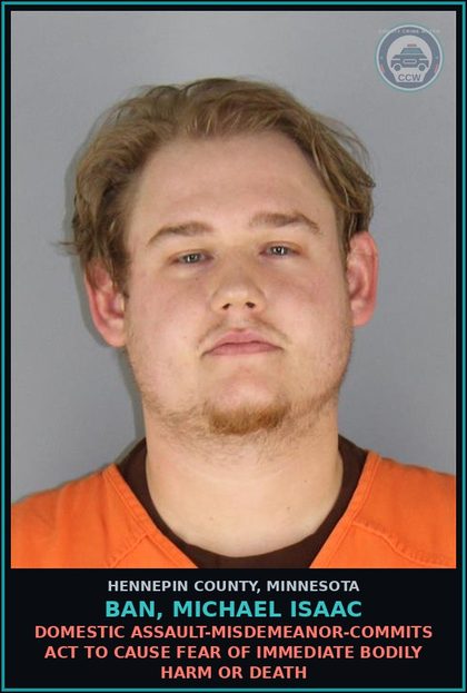 CCW arrest card for BAN, MICHAEL ISAAC in Hennepin County: DOMESTIC ASSAULT-MISDEMEANOR-COMMITS ACT TO CAUSE FEAR OF IMMEDIATE BODILY HARM OR DEATH