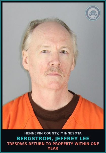 CCW arrest card for BERGSTROM, JEFFREY LEE in Hennepin County: TRESPASS-RETURN TO PROPERTY WITHIN ONE YEAR
