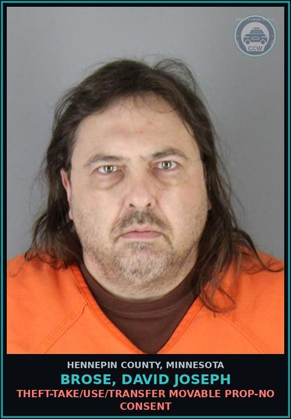 CCW arrest card for BROSE, DAVID JOSEPH in Hennepin County: THEFT-TAKE/USE/TRANSFER MOVABLE PROP-NO CONSENT