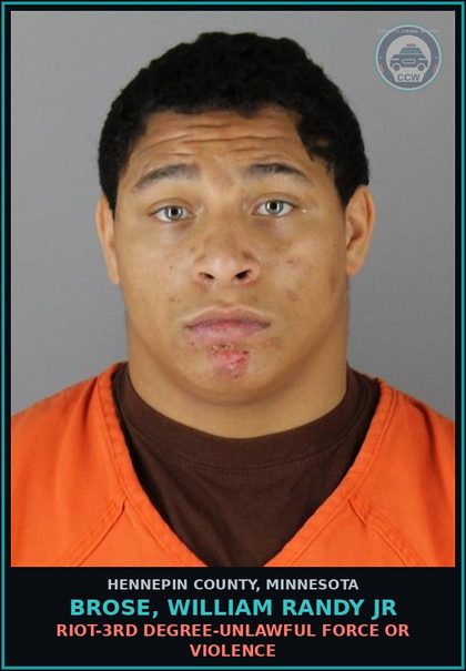 CCW arrest card for BROSE, WILLIAM RANDY JR in Hennepin County: RIOT-3RD DEGREE-UNLAWFUL FORCE OR VIOLENCE