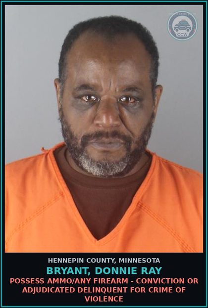 CCW arrest card for BRYANT, DONNIE RAY in Hennepin County: POSSESS AMMO/ANY FIREARM - CONVICTION OR ADJUDICATED DELINQUENT FOR CRIME OF VIOLENCE