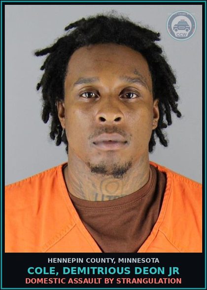 CCW arrest card for COLE, DEMITRIOUS DEON JR in Hennepin County: DOMESTIC ASSAULT BY STRANGULATION