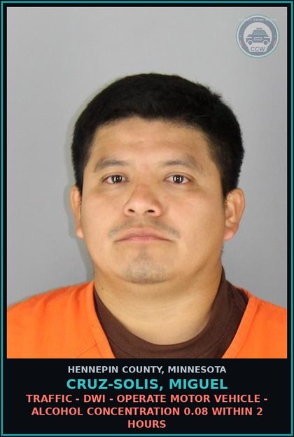 CCW arrest card for CRUZ-SOLIS, MIGUEL in Hennepin County: TRAFFIC - DWI - OPERATE MOTOR VEHICLE - ALCOHOL CONCENTRATION 0.08 WITHIN 2 HOURS