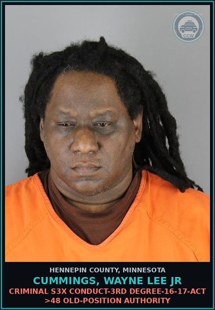 CCW arrest card for CUMMINGS, WAYNE LEE JR in Hennepin County: CRIMINAL s3x CONDUCT-3RD DEGREE-16-17-ACT >48 OLD-POSITION AUTHORITY