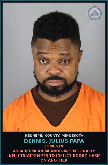 CCW arrest card for DENNIS, JULIUS PAPA in Hennepin County: DOMESTIC ASSAULT-MISDEMEANOR-INTENTIONALLY INFLICTS/ATTEMPTS TO INFLICT BODILY HARM ON ANOTHER