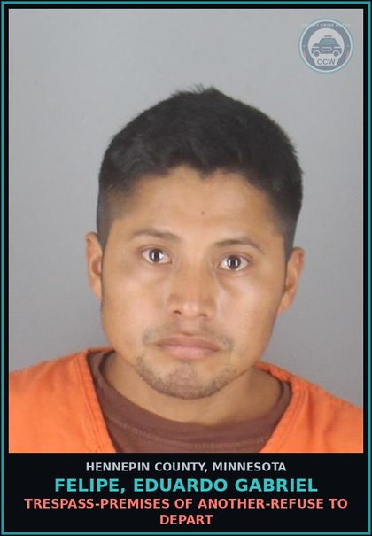 CCW arrest card for FELIPE, EDUARDO GABRIEL in Hennepin County: TRESPASS-PREMISES OF ANOTHER-REFUSE TO DEPART