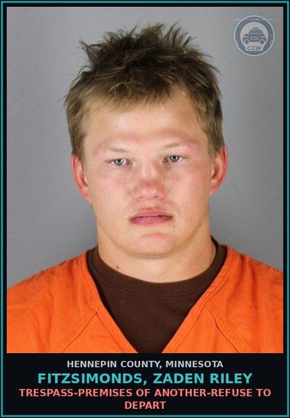 CCW arrest card for FITZSIMONDS, ZADEN RILEY in Hennepin County: TRESPASS-PREMISES OF ANOTHER-REFUSE TO DEPART