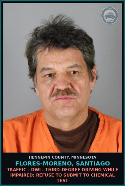CCW arrest card for FLORES-MORENO, SANTIAGO in Hennepin County: TRAFFIC - DWI - THIRD-DEGREE DRIVING WHILE IMPAIRED; REFUSE TO SUBMIT TO CHEMICAL TEST
