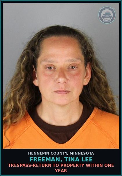 CCW arrest card for FREEMAN, TINA LEE in Hennepin County: TRESPASS-RETURN TO PROPERTY WITHIN ONE YEAR