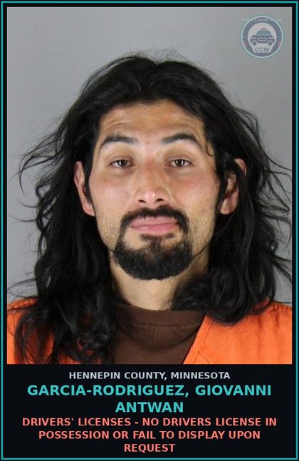 CCW arrest card for GARCIA-RODRIGUEZ, GIOVANNI ANTWAN in Hennepin County: DRIVERS' LICENSES - NO DRIVERS LICENSE IN POSSESSION OR FAIL TO DISPLAY UPON REQUEST