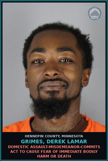 CCW arrest card for GRIMES, DEREK LAMAR in Hennepin County: DOMESTIC ASSAULT-MISDEMEANOR-COMMITS ACT TO CAUSE FEAR OF IMMEDIATE BODILY HARM OR DEATH