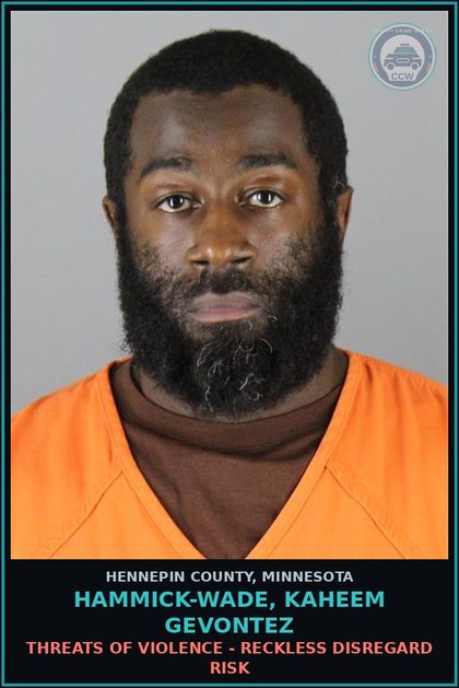 CCW arrest card for HAMMICK-WADE, KAHEEM GEVONTEZ in Hennepin County: THREATS OF VIOLENCE - RECKLESS DISREGARD RISK