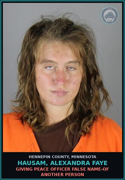 CCW arrest card for HAUSAM, ALEXANDRA FAYE in Hennepin County: GIVING PEACE OFFICER FALSE NAME-OF ANOTHER PERSON