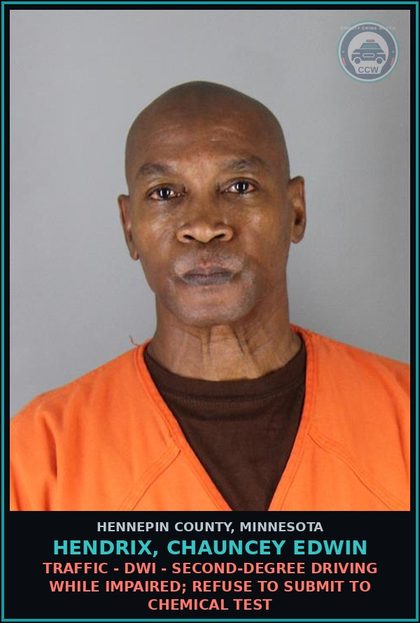 CCW arrest card for HENDRIX, CHAUNCEY EDWIN in Hennepin County: TRAFFIC - DWI - SECOND-DEGREE DRIVING WHILE IMPAIRED; REFUSE TO SUBMIT TO CHEMICAL TEST