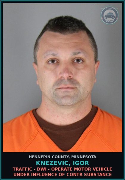 CCW arrest card for KNEZEVIC, IGOR in Hennepin County: TRAFFIC - DWI - OPERATE MOTOR VEHICLE UNDER INFLUENCE OF contr substance