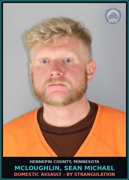 CCW arrest card for MCLOUGHLIN, SEAN MICHAEL in Hennepin County: DOMESTIC ASSAULT - BY STRANGULATION