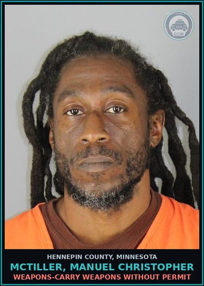 CCW arrest card for MCTILLER, MANUEL CHRISTOPHER in Hennepin County: WEAPONS-CARRY WEAPONS WITHOUT PERMIT