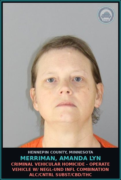 CCW arrest card for MERRIMAN, AMANDA LYN in Hennepin County: CRIMINAL VEHICULAR HOMICIDE - OPERATE VEHICLE W/ NEGL-UND INFL COMBINATION ALC/CNTRL SUBST/CBD/THC