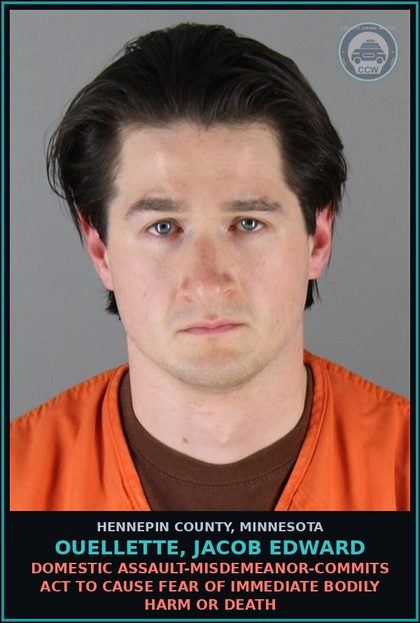 CCW arrest card for OUELLETTE, JACOB EDWARD in Hennepin County: DOMESTIC ASSAULT-MISDEMEANOR-COMMITS ACT TO CAUSE FEAR OF IMMEDIATE BODILY HARM OR DEATH