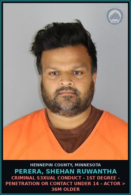 CCW arrest card for PERERA, SHEHAN RUWANTHA in Hennepin County: CRIMINAL s3xual CONDUCT - 1ST DEGREE - PENETRATION OR CONTACT UNDER 14 - ACTOR > 36M OLDER