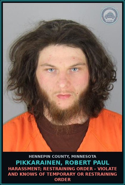 CCW arrest card for PIKKARAINEN, ROBERT PAUL in Hennepin County: HARASSMENT; RESTRAINING ORDER - VIOLATE AND KNOWS OF TEMPORARY OR RESTRAINING ORDER