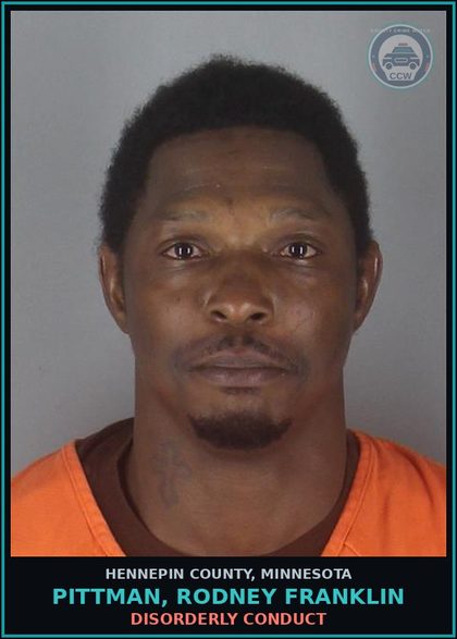CCW arrest card for PITTMAN, RODNEY FRANKLIN in Hennepin County: DISORDERLY CONDUCT