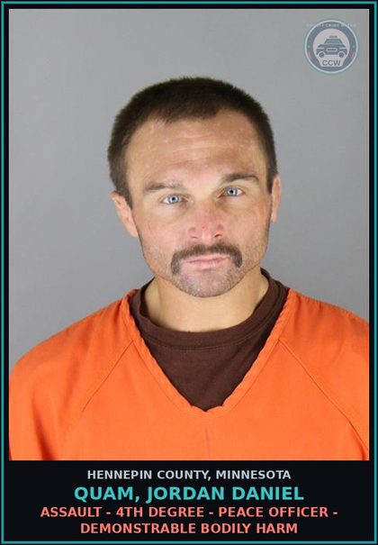 CCW arrest card for QUAM, JORDAN DANIEL in Hennepin County: ASSAULT - 4TH DEGREE - PEACE OFFICER - DEMONSTRABLE BODILY HARM