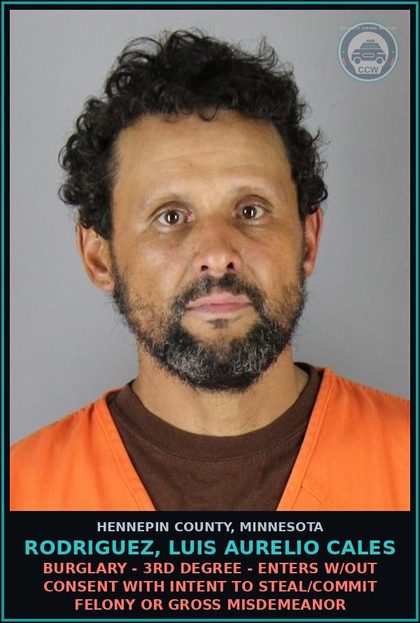 CCW arrest card for RODRIGUEZ, LUIS AURELIO CALES in Hennepin County: BURGLARY - 3RD DEGREE - ENTERS W/OUT CONSENT WITH INTENT TO STEAL/COMMIT FELONY OR GROSS MISDEMEANOR