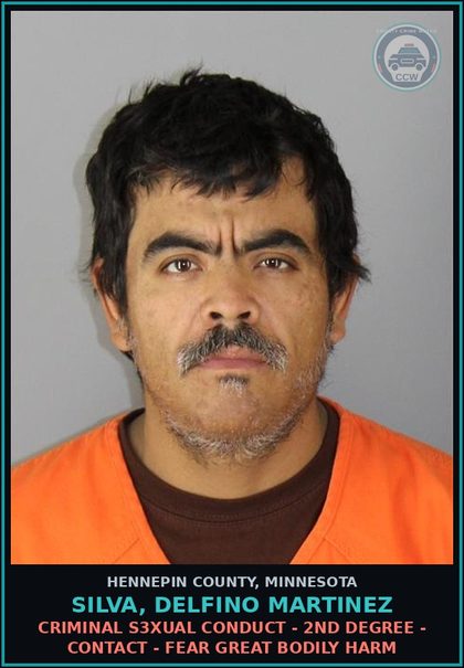 CCW arrest card for SILVA, DELFINO MARTINEZ in Hennepin County: CRIMINAL s3xual CONDUCT - 2ND DEGREE - CONTACT - FEAR GREAT BODILY HARM