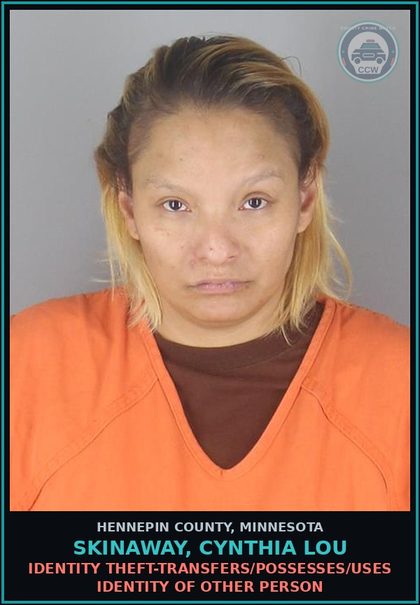 CCW arrest card for SKINAWAY, CYNTHIA LOU in Hennepin County: IDENTITY THEFT-TRANSFERS/POSSESSES/USES IDENTITY OF OTHER PERSON