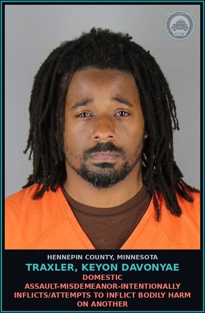 CCW arrest card for TRAXLER, KEYON DAVONYAE in Hennepin County: DOMESTIC ASSAULT-MISDEMEANOR-INTENTIONALLY INFLICTS/ATTEMPTS TO INFLICT BODILY HARM ON ANOTHER