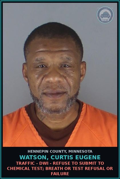 CCW arrest card for WATSON, CURTIS EUGENE in Hennepin County: TRAFFIC - DWI - REFUSE TO SUBMIT TO CHEMICAL TEST; BREATH OR TEST REFUSAL OR FAILURE
