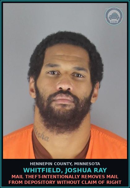 CCW arrest card for WHITFIELD, JOSHUA RAY in Hennepin County: MAIL THEFT-INTENTIONALLY REMOVES MAIL FROM DEPOSITORY WITHOUT CLAIM OF RIGHT