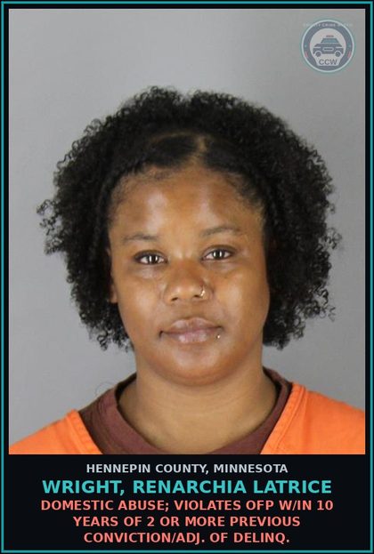 CCW arrest card for WRIGHT, RENARCHIA LATRICE in Hennepin County: DOMESTIC ABUSE; VIOLATES OFP W/IN 10 YEARS OF 2 OR MORE PREVIOUS CONVICTION/ADJ. OF DELINQ.