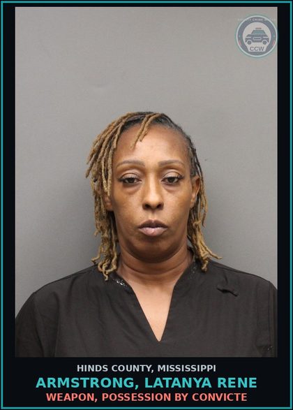 CCW arrest card for Armstrong, Latanya Rene in Hinds County: Weapon, Possession by Convicte