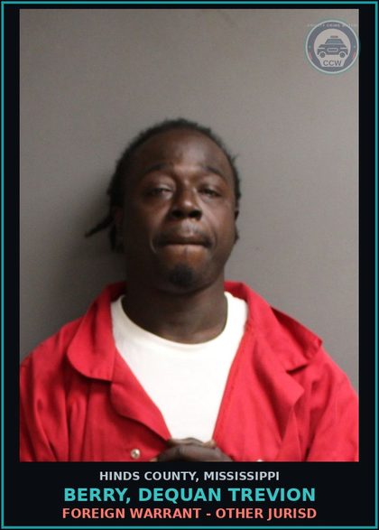 CCW arrest card for Berry, Dequan Trevion in Hinds County: Foreign Warrant - Other Jurisd