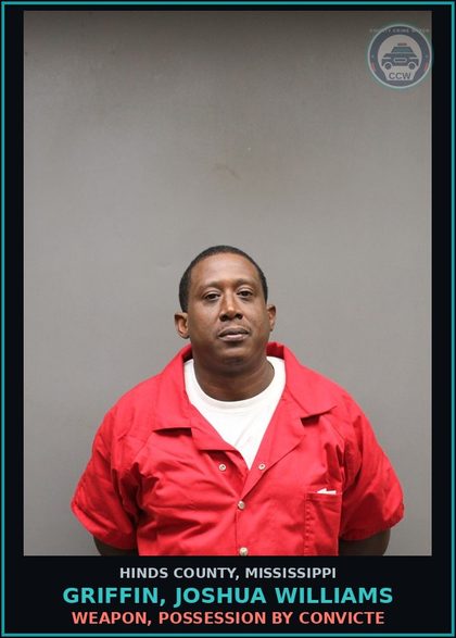 CCW arrest card for Griffin, Joshua Williams in Hinds County: Weapon, Possession by Convicte