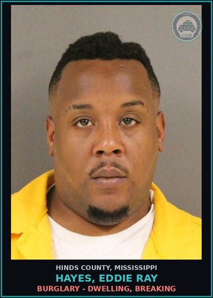 CCW arrest card for Hayes, Eddie Ray in Hinds County: Burglary - Dwelling, breaking