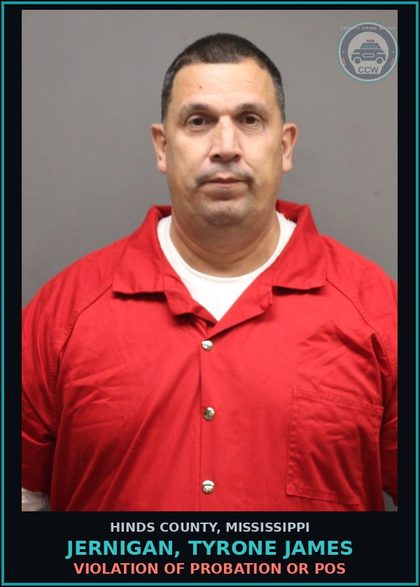 CCW arrest card for Jernigan, Tyrone James in Hinds County: VIOLATION OF PROBATION OR POS