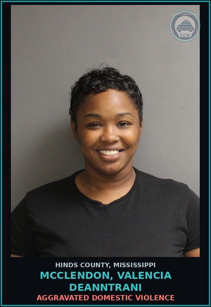 CCW arrest card for Mcclendon, Valencia Deanntrani in Hinds County: Aggravated Domestic Violence