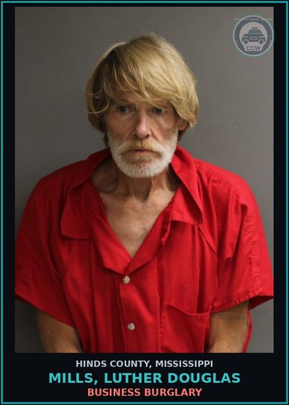 CCW arrest card for Mills, Luther Douglas in Hinds County: BUSINESS BURGLARY