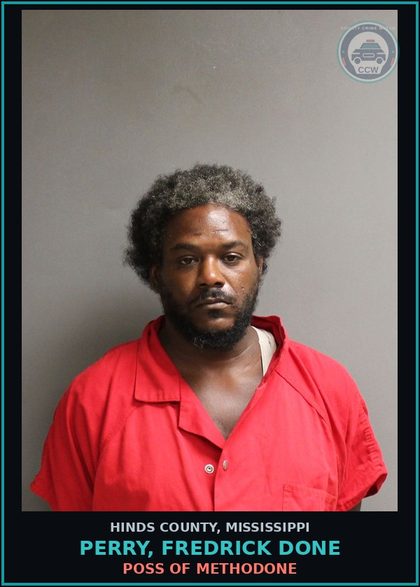 CCW arrest card for Perry, Fredrick Done in Hinds County: POSS OF METHODONE