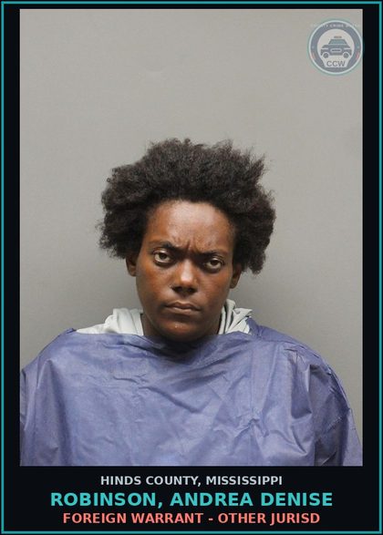 CCW arrest card for Robinson, Andrea Denise in Hinds County: Foreign Warrant - Other Jurisd